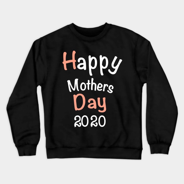 Happy Mothers Day 2020 Crewneck Sweatshirt by Yous Sef